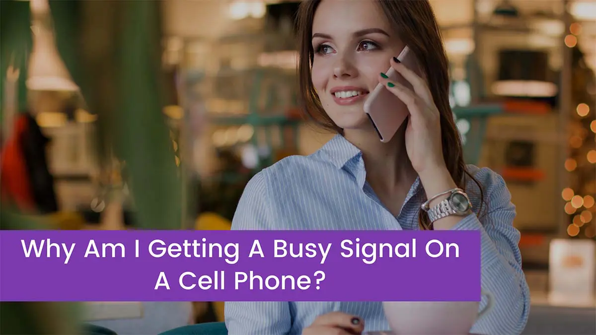 Read more about the article Why Am I Getting A Busy Signal On A Cell Phone?