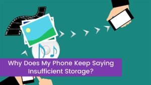 Read more about the article Why Does My Phone Keep Saying Insufficient Storage?