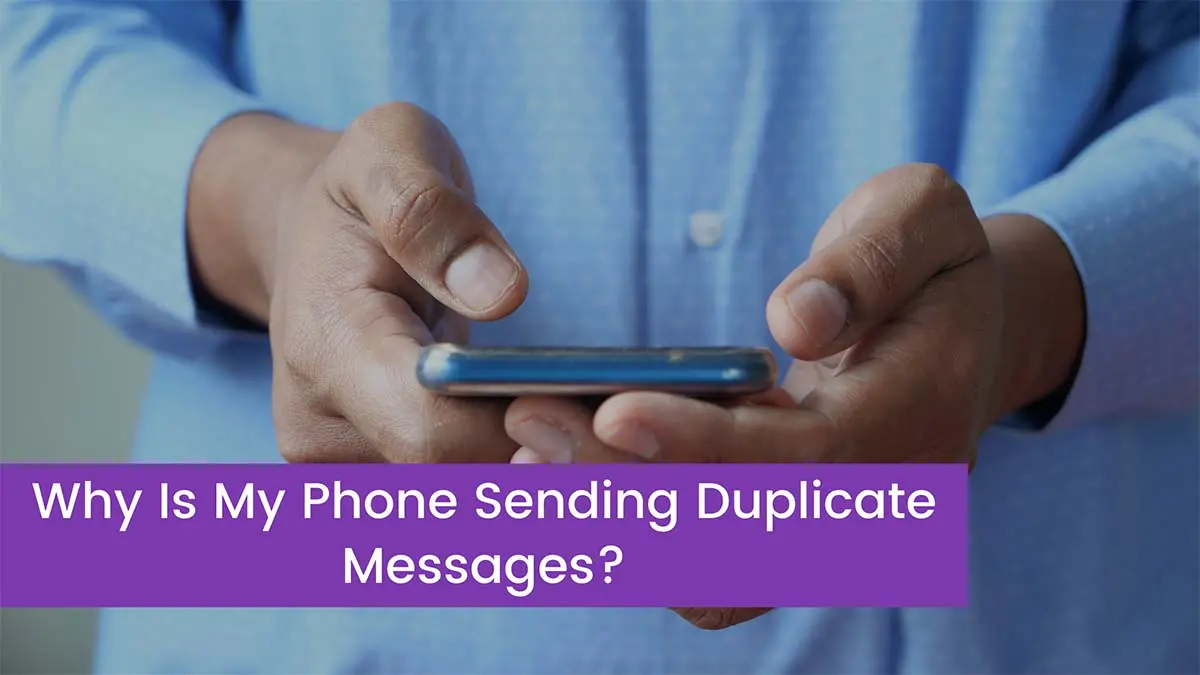 Read more about the article Why Is My Phone Sending Duplicate Messages And How To Fix It?