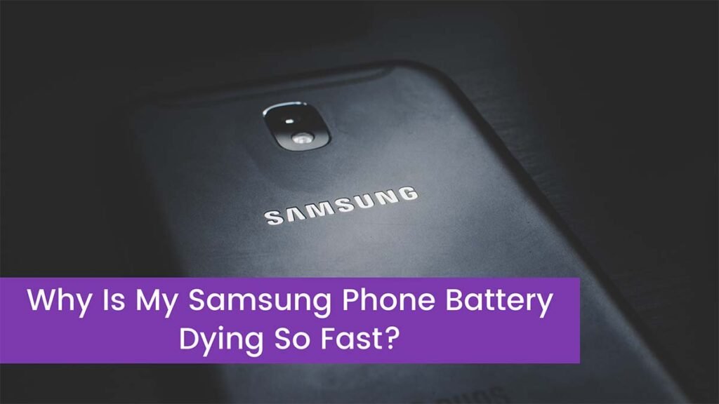 Fix Why Is My Samsung Phone Battery Dying So Fast?