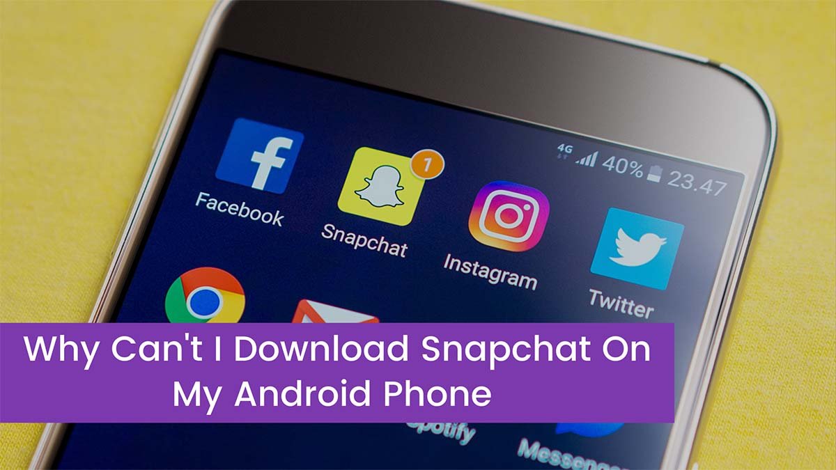 You are currently viewing Fix: Why Can’t I Download Snapchat On My Android Phone?