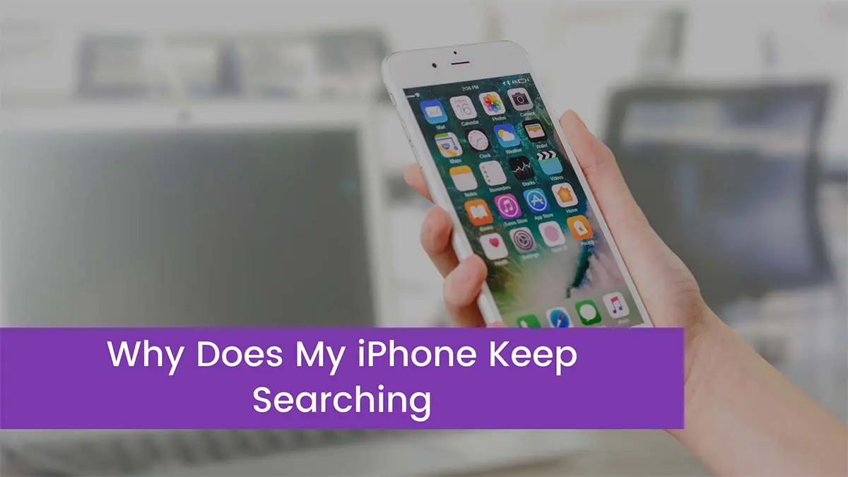 You are currently viewing Fix: Why Does My iPhone Keep Searching?