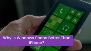 Read more about the article Why Is Windows Phone Better Than iPhone?