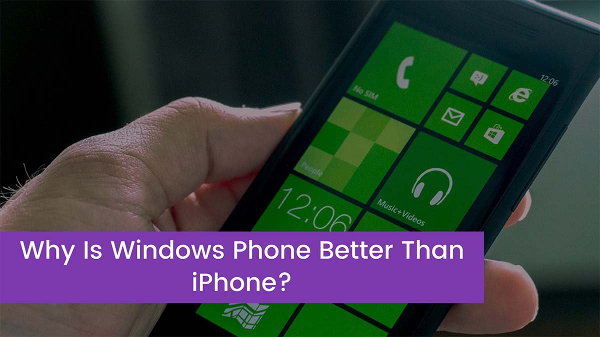 You are currently viewing Why Is Windows Phone Better Than iPhone?