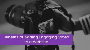 Read more about the article 6 Benefits of Adding Engaging Video to a Website