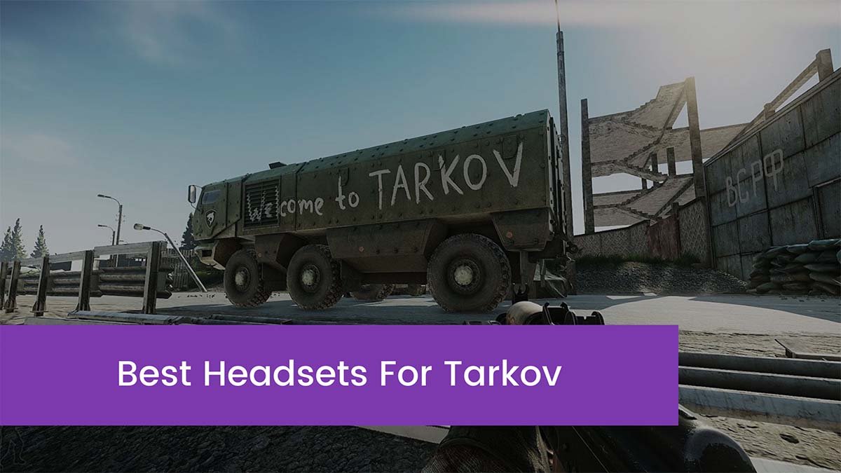 You are currently viewing Top 5 Best Headsets For Tarkov in 2023