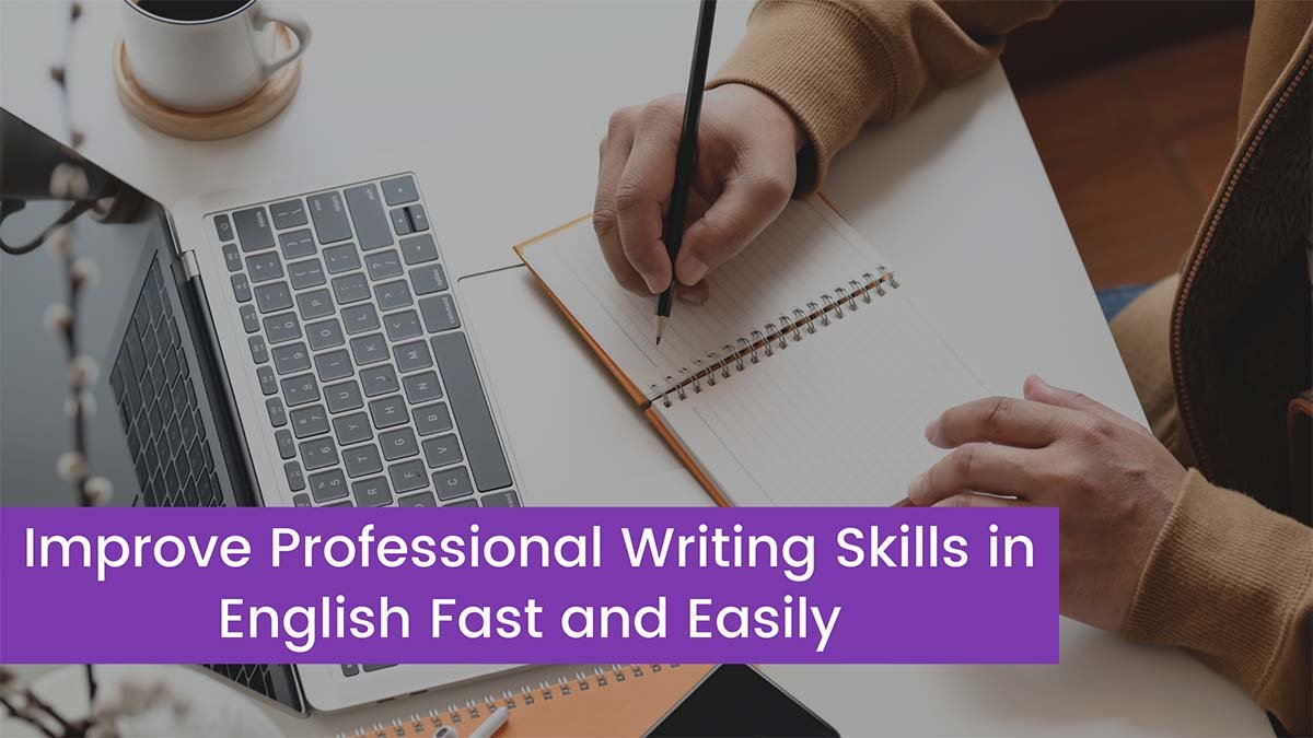 You are currently viewing How to Improve Professional Writing Skills in English Fast and Easily