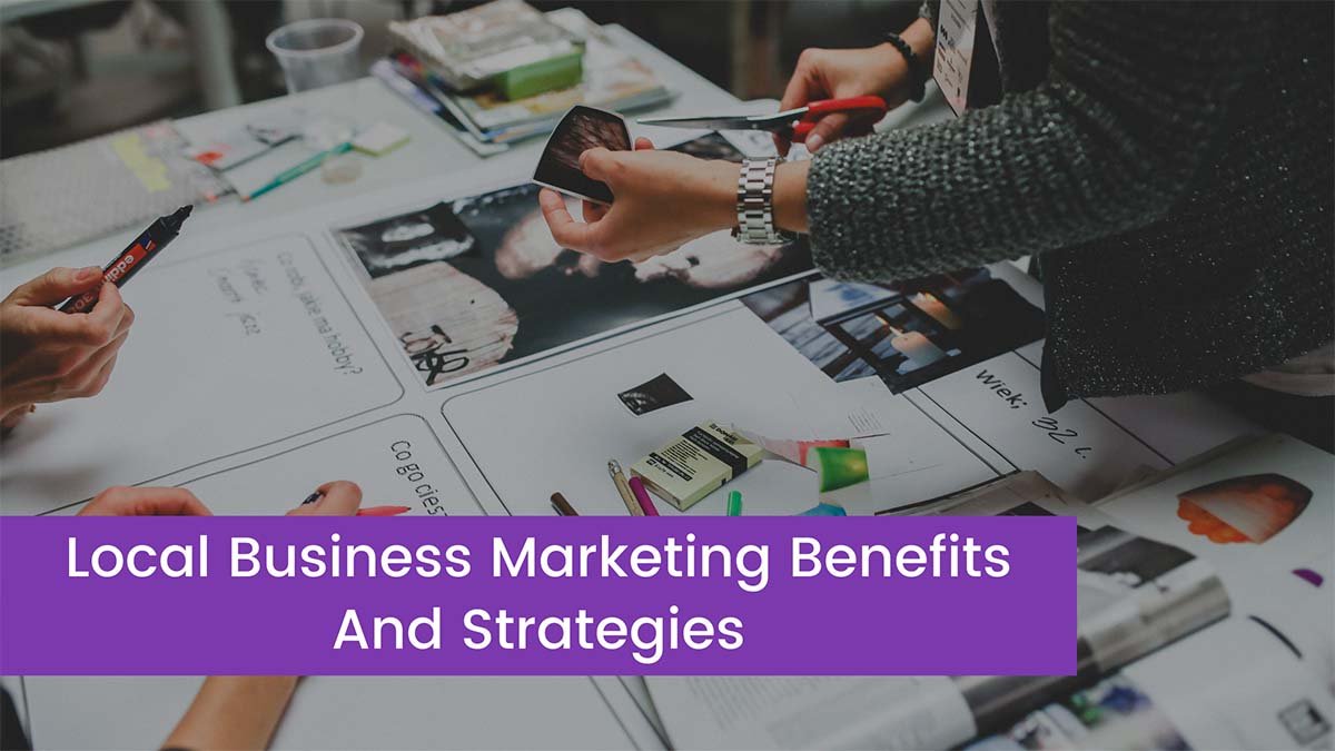 You are currently viewing Local Business Marketing Benefits And Strategies