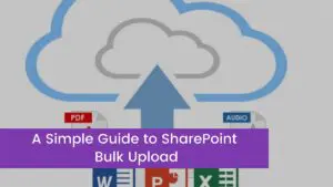 Read more about the article A Simple Guide to SharePoint Bulk Upload