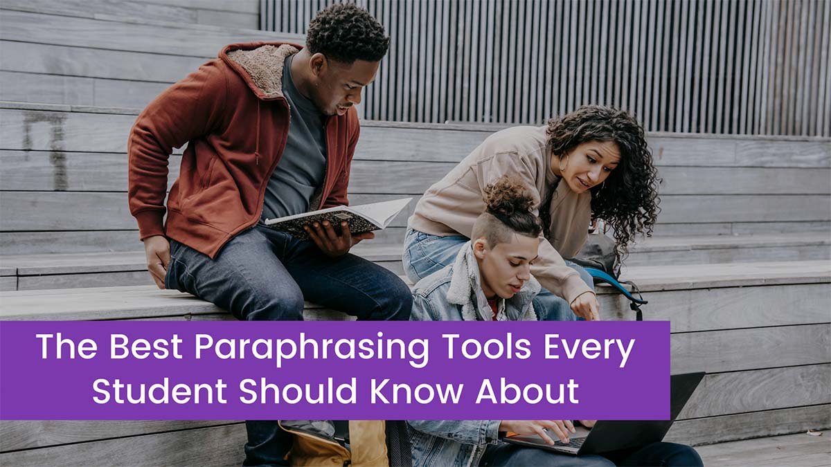 You are currently viewing Best Paraphrasing Tools Every Student Should Know in 2023
