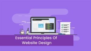 Read more about the article The 5 Essential Principles Of Website Design
