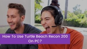 Read more about the article How To Use Turtle Beach Recon 200 On PC?