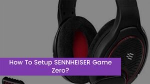 Read more about the article How To Setup SENNHEISER Game Zero?