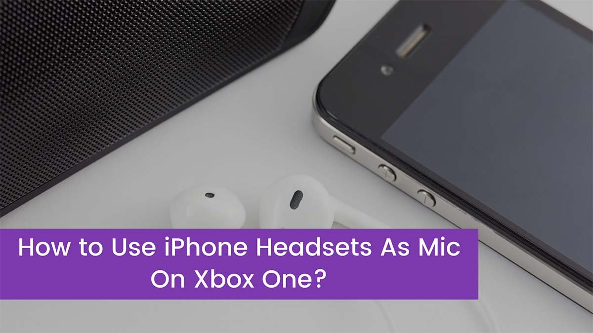 You are currently viewing How to Use iPhone Headsets As Mic On Xbox One?