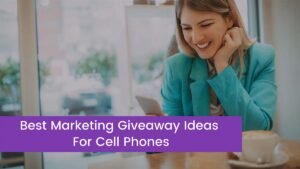 Read more about the article Free 11 Best Marketing Giveaway Ideas For Cell Phones