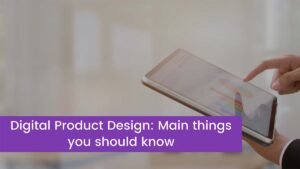 Read more about the article Digital Product Design: Main things you should know
