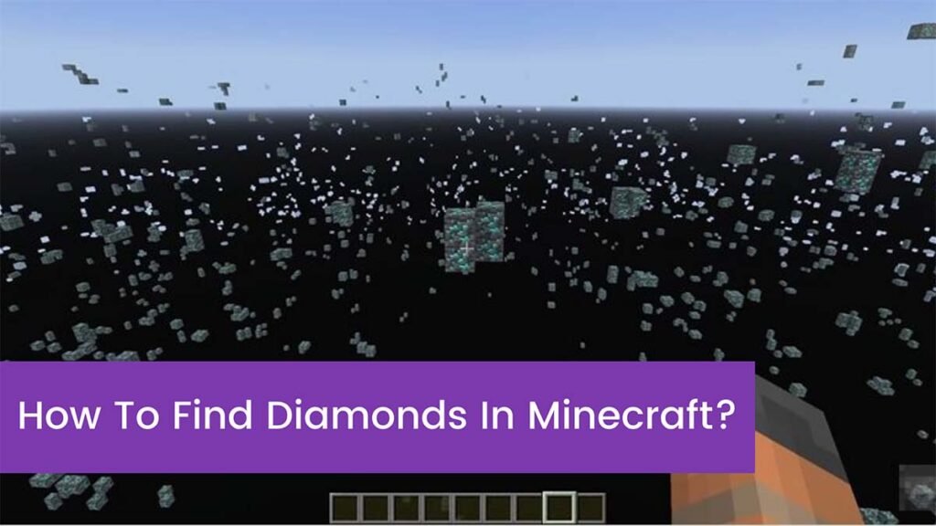 How To Find Diamonds In Minecraft?