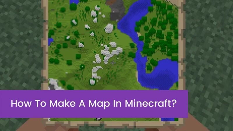 How To Make A Map In Minecraft?