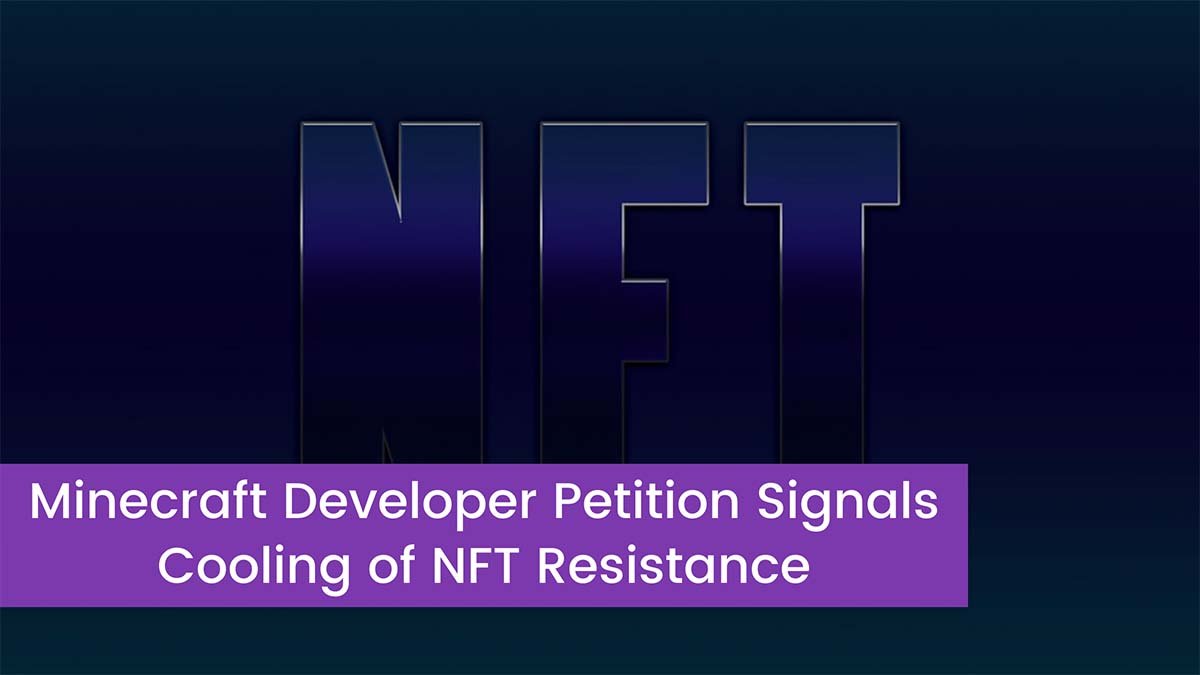 You are currently viewing Minecraft Developer Petition Signals Cooling of NFT Resistance