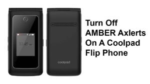 Read more about the article How To Turn Off AMBER Axlerts On A Coolpad Flip Phone?