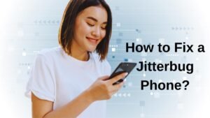 Read more about the article How to Fix a Jitterbug Phone?