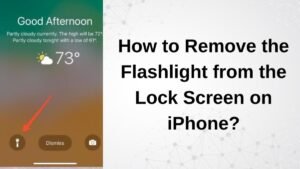 Read more about the article How to Remove the Flashlight from the Lock Screen on iPhone?