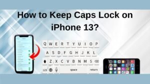 Read more about the article How to Keep Caps Lock on iPhone 13?