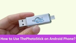 Read more about the article How to Use ThePhotoStick on Android Phone?