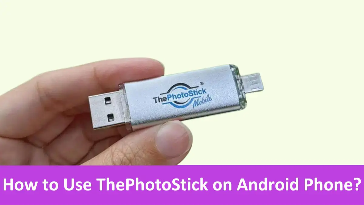 You are currently viewing How to Use ThePhotoStick on Android Phone?