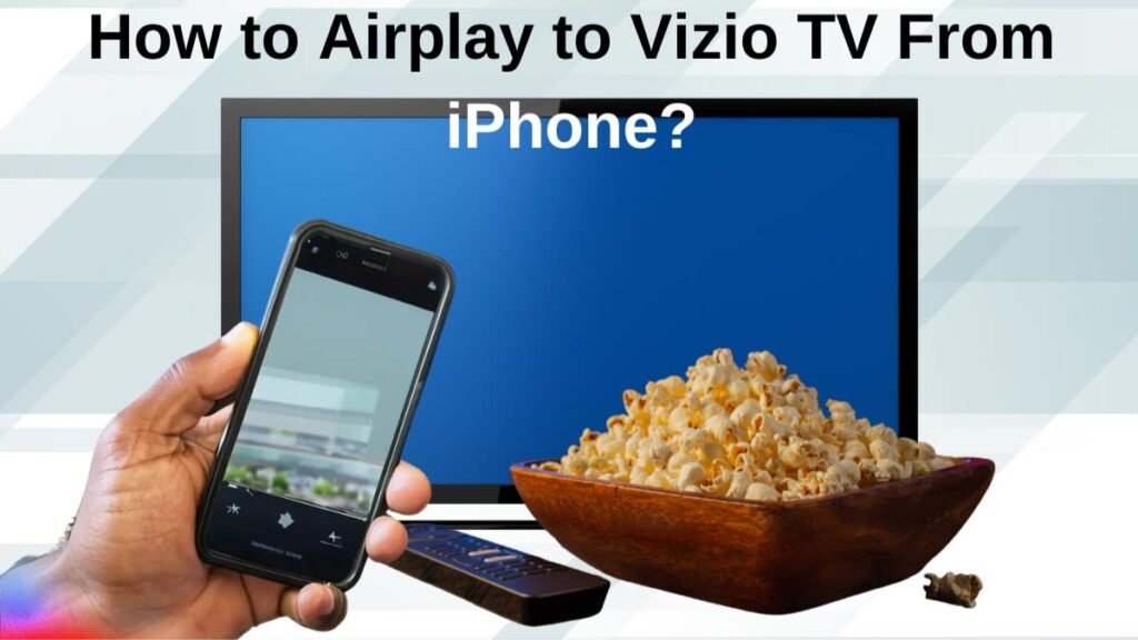 How to Airplay to Vizio TV From iPhone? - How To Stream From Iphone To Vizio Tv
