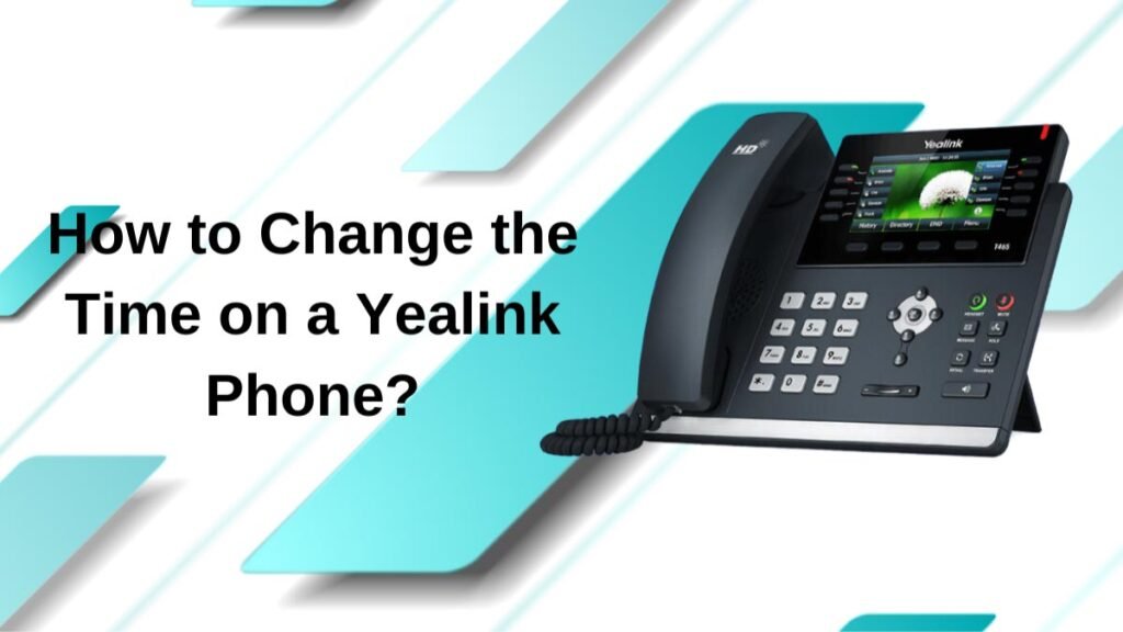 How to Change the Time on a Yealink Phone?