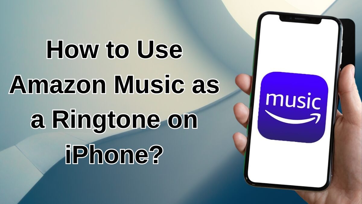 Read more about the article How to Use Amazon Music as a Ringtone on iPhone?