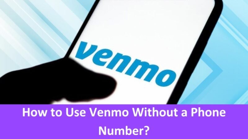 How to Use Venmo Without a Phone Number?